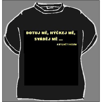 Zábavné předměty - Tričko Dotuj mě, hýčkej mě ...