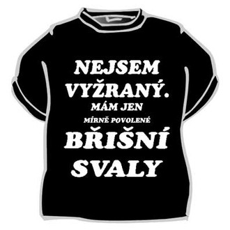 Zábavné předměty - Tričko Nejsem vyžraný, mám jen ...