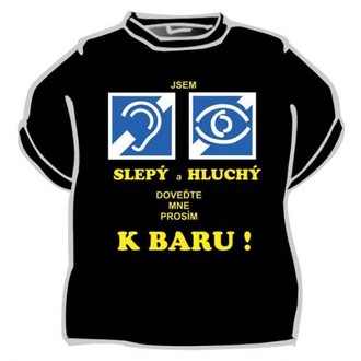 Zábavné předměty - Tričko Slepý, hluchý