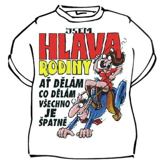 Zábavné předměty - Tričko Jsem hlava rodiny ...