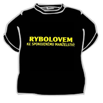 Zábavné předměty - Tričko Rybolovem ke spokojenému ...