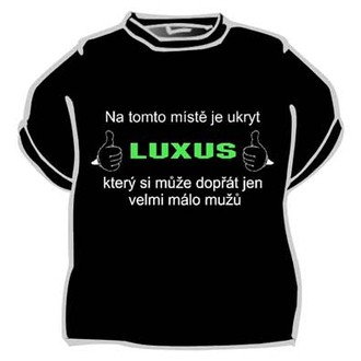 Zábavné předměty - Tričko Na tomto místě je ukryt luxus .