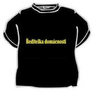 Zábavné předměty - Tričko Ředitelka domácnosti