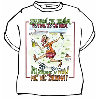 Zábavné předměty - Tričko Zelená je tráva, fotbal to je h