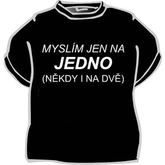 Zábavné předměty - Tričko Myslím jen na jedno