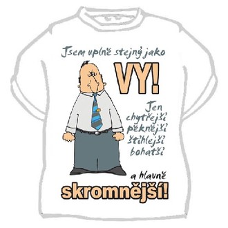 Zábavné předměty - Tričko Jsem úplně stejný jako vy