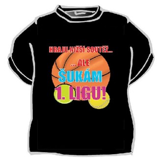 Zábavné předměty - Tričko Hraju nižší soutěž, ale šukám 1. ligu