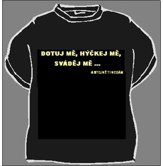 Tričko Dotuj mě, hýčkej mě ...
