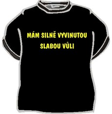 Tričko Mám silně vyvinutou slabou vůli