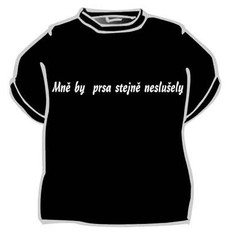 Tričko Mně by prsa stejně neslušela