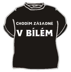 Tričko Chodím zásadně v bílém