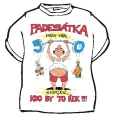 Tričko Padesátka není věk ...