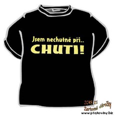 Tričko Jsem nechutně při chuti