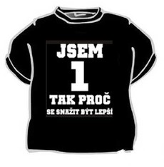 Tričko Jsem 1 tak proč se snažit ...