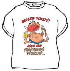 Tričko Nejsem tlustý jsem jen prostoro